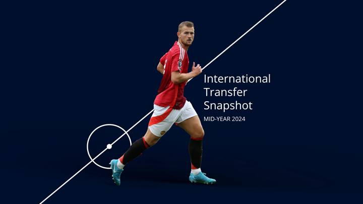 International Transfer Snapshot 2024 mid-year transfer window